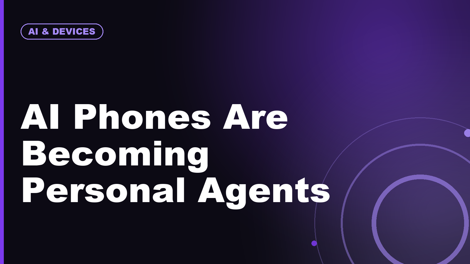 AI Phones Are Becoming Personal Agents: What That Means for Apps