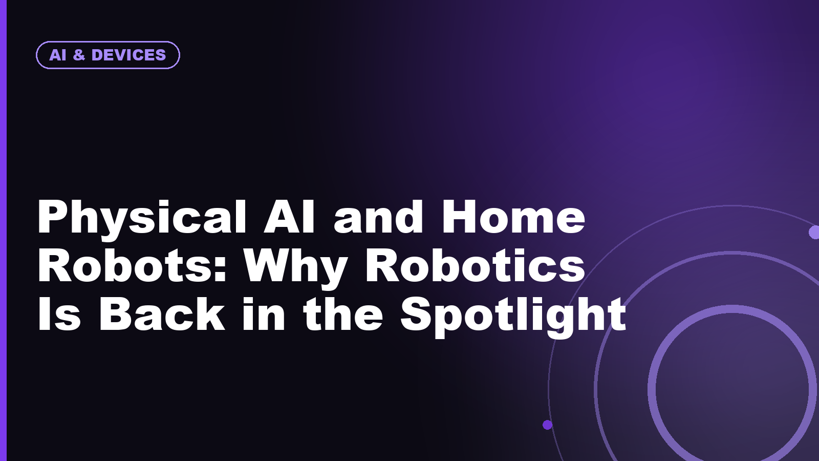 Physical AI and Home Robots: Why Robotics Is Back in the Spotlight